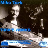 Mike Turk - Turk's Works