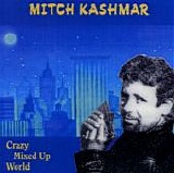 Mitch Kashmar - Crazy Mixed Up World