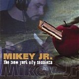 Mikey Junior - The New York City Sessions