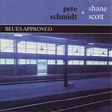 Pete Schmidt & Shane Scott - Blues Approved