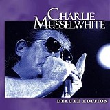 Charlie Musselwhite - Deluxe Edition