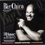 Big Chico - 10 Anos de Blues