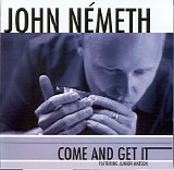 John Németh - Come and Get It