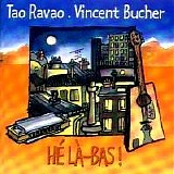 Vincent Bucher & Tao Ravao - Hé Là-Bas !