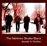 The Matthew Skoller Band - Shoulder To The Wind