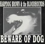 Harpdog Brown & The Bloodhounds - Beware of Dog