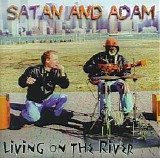 Satan & Adam - Living On A River