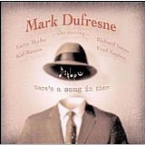 Mark DuFresne - There's a song in There