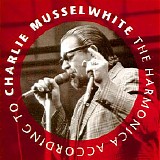 Charlie Musselwhite - The Harmonica According To Charlie Musselwhite