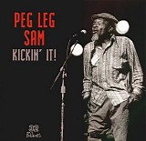 Peg Leg Sam - Kickin' it!