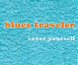 Blues Traveler - Cover Yourself