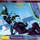 Johnny Hoy and the Bluefish - Trolling the Hootchy