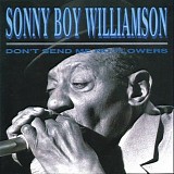 Sonny Boy Williamson II - Don't Send Me No Flowers