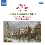Avison Ensemble - Charles Avison: Twelve Concertos, Op. 6