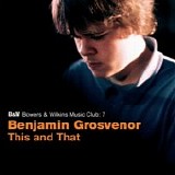 Benjamin Grosvenor - This and That