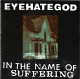 Eyehategod - In The Name Of Suffering