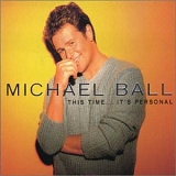 Michael Ball - This Time ..... It's Personal