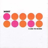 Moby - I Like To Score