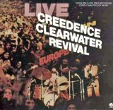 Creedence Clearwater Revival - Live in Europe