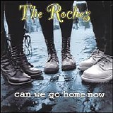 The Roches - Can We Go Home Now?