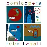 Robert Wyatt - Comicopera