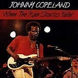 Johnny Copeland - When the Rain Starts Fallin'