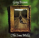Greg Brown - The Iowa Waltz