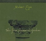 Mehmet Ergin - Tales from Enchanted Gardens