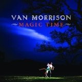 Van Morrison - Magic Time