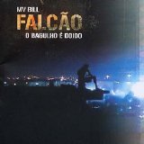 MV Bill - Falcão, O Bagulho é doido