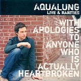 Aqualung - Live & Rarities - With Apologies to Anyone Who is Actually Heartbroken