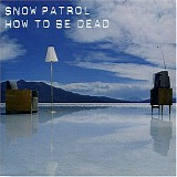 Snow Patrol - How to Be Dead