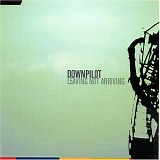 Downpilot - Leaving Not Arriving