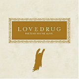 Lovedrug - Pretend You're Alive