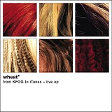 Wheat - From KFOG to iTunes - Live ep