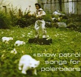 Snow Patrol - Songs For Polarbears [Reissued]
