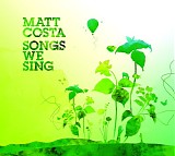 Matt Costa - Songs We Sing