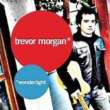Trevor Morgan - Wonderlight
