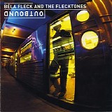 Bela Fleck & the Flecktones - Outbound