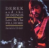 Derek And The Dominos - Live At The Fillmore