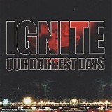 Ignite - Our Darkest Days