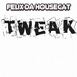 Felix Da Housecat - Tweak
