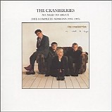 The Cranberries - No Need To Argue: The Complete Sessions 1994-1995