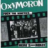 Oxymoron - Fuck The Nineties... Here's Our Noize!
