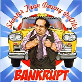 Bankrupt - Shorter Than Danny DeVito