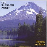 The Handsome Family - Through The Trees