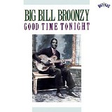Big Bill Broonzy - Good Time Tonight