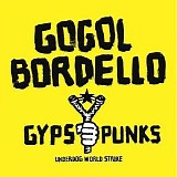 Gogol Bordello - Gypsy Punks: Underdog World Strike
