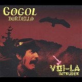 Gogol Bordello - Voi-La Intruder