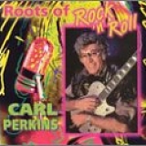 Carl Perkins - Roots of Rock 'N' Roll